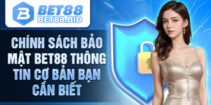 Chính sách bảo mật Bet88 - Cam kết bảo vệ dữ liệu khách hàng tại Bet88
